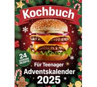 Kochbuch für Teenager Adventskalender 2025: 24 brandneue Rezepte für die Weihnachtszeit - Der coole Adventskalender für Teenager