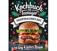 Kochbuch für Teenager Adventskalender 2025: 24 einfache Rezepte für Jugendliche - Der kreative Adventskalender zum Kochen, Schlemmen & Verschenken