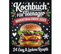 Kochbuch für Teenager Adventskalender 2025: 24 einfache und leckere Rezepte für Jugendliche - Der perfekte Adventskalender zum Kochen, Ausprobieren & Genießen