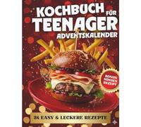 Kochbuch für Teenager Adventskalender: 24 easy & coole Rezepte für Jungen und Mädchen - Bonus 10 süße und trendige Rezepte