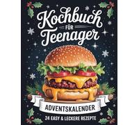 Kochbuch für Teenager Adventskalender: 24 EASY & LECKERE REZEPTE für junge Köche - Der kreative Adventskalender für Teenager mit täglichen Kochideen