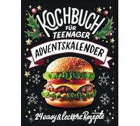 Kochbuch für Teenager Adventskalender: 24 easy & leckere Rezepte im Advent - Cooles Geschenk für Teenager Mädchen und Jungs (Adventskalender für Jugendliche)