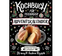 Kochbuch für Teenager Adventskalender Edition 2025: 24 easy und leckere Rezepte im Advent - herzhaft, süß und Drinks zum Kochen & Fotos schießen! | Das perfekte Advents-Backbuch für Teens