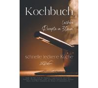 Kochbuch - leckere Rezepte in 30 min: schnelle leckere Küche