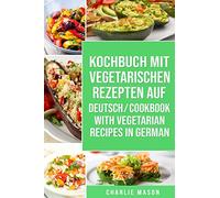 Kochbuch Mit Vegetarischen Rezepten Auf Deutsch/ Cookbook With Vegetarian Recipes in German