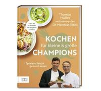 Kochen für kleine und große Champions: Spielend leicht gesund essen