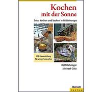 Kochen mit der Sonne: Solares Kochen und Backen, Behringer, Gotz.