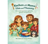 Kochen mit Mama - Lisa & Thommy: Hier wird zusammen gekocht, gelacht und genossen!