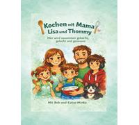 Kochen mit Mama - Lisa & Thommy: Hier wird zusammen gekocht, gelacht und genossen!