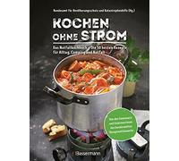 Kochen ohne Strom - Das Notfallkochbuch - Die 50 besten Rezepte für Alltag, Camping und Notfall: Mit wichtigen Tipps zu Stromausfall, Vorratshaltung, Wasserversorgung u.v.m.