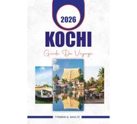 KOCHI GUIDE DE VOYAGE 2026: Planifiez la escapade parfaite au Kerala avec des conseils de voyage pratiques, des attractions de premier plan, des ... à suivre pour un voyage sûr et mémorable