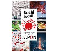 KOCHI KOCHI. LA GUIA DEL VIAJERO EN JAPÓN