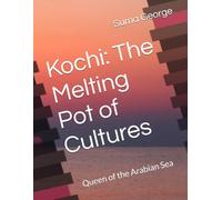 Kochi: The Melting Pot of Cultures: Queen of the Arabian Sea