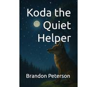 Koda the Quiet Helper (Northwoods Critters)