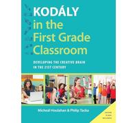 Kodály in the First Grade Classroom – Developing the Creative Brain in the 21st Century
