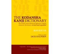Kodansha Kanji Dictionary, The: The World's Most Advanced Japanese-english Character Dictionary