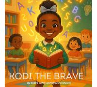 Kodi The Brave: A story about courage, dyslexia, and learning in your own way (Uniquely Me Series)