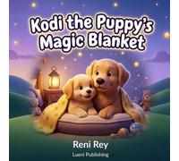 Kodi the Puppy's Magic Blanket: A Sweet Children's Bedtime & Mindfulness Book About Overcoming Worries, Nighttime Fears, and Finding Cozy Comfort (Ages 3-5)