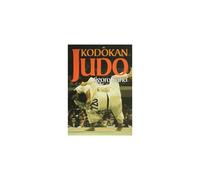 Kodokan Judo: The Essential Guide to Judo by Its Founder Jigoro Kano