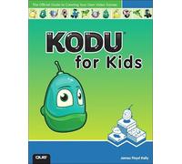 Kodu for Kids: The Official Guide to Creating Your Own Video Games