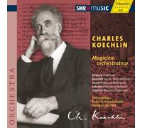 Koechlin, C. - Charles Koechlin: Magicien Orchestrateur