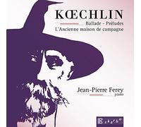 KOECHLIN/JEAN-PIERRE FEREY - Ballade - Preludes