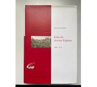 Köln im Ancien Régime. 1686-1794: Geschichte der Stadt Köln Band 7