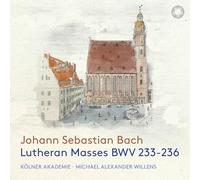 Kölner Akademie, Michael Alexander Willens - J.S. Bach: Lutheran Masses BWV 233-236