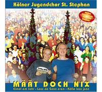Kölner Jugendchor St.Stephan - Määt Doch Nix-Einmol Em Johr