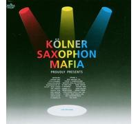 Kölner Saxophon Mafia - Proudly Presents