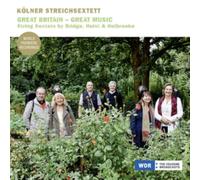 Kölner Streichsextett: Great Britain - Great Music: String Sextets By Bridge, Holst & Holbrooke