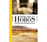 König der Hobos: Unterwegs mit den Vagabunden Amerikas