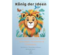 König der Ideen - A5 Kreativ-Notizbuch für Kinder (6-12 Jahre) | Mit Tieren, Ausmalbildern & Mut-Sprüchen: 130 Seiten zum Schreiben, Ausmalen & ... Zitate für mehr Fantasie und Selbstvertrauen