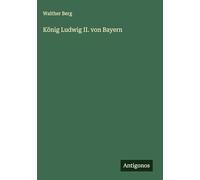 König Ludwig II. von Bayern