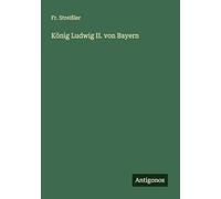König Ludwig II. von Bayern