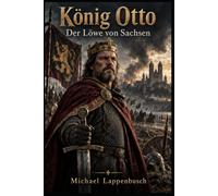 König Otto - Der Löwe von Sachsen