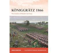 Königgrätz 1866: The Creation of Modern Germany: 429 (Campaign)