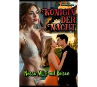 Königin der Nacht: Nasse MILF auf Reisen: 2