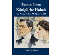 Königliche Hoheit: Ein Prinz zwischen Pflicht und Gefühl