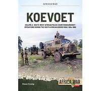 Koevoet Volume 2: South West African Police Counter Insurgency Operations During the South African Border War, 1985-1989 (Africa@War)