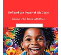 Kofi and the Power of His Curls: A Journey of Self-Love and Identity