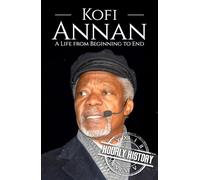 Kofi Annan: A Life from Beginning to End