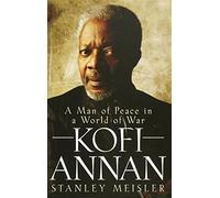Kofi Annan: A Man of Peace in a World of War