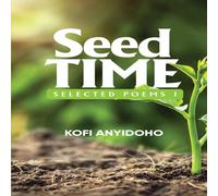 Kofi Anyidoho SeedTime: Selected Poems I Paperback Book Kofi Anyidoho Multicolor