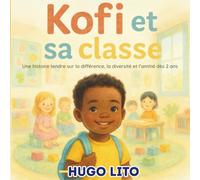 Kofi et sa classe : Une histoire tendre sur la différence, la diversité et l’amitié dès 2 ans: Accepter les différences • Développer confiance en soi et amitié . Livre Inclusif, doux et rassurant.