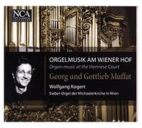 Kogert/Wiener Chorschola - Georg & Gottlieb Muffat