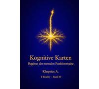 Kognitive Karten und mentale Funktionsregime: Prädiktive Systeme, kognitive Integration und die Organisation der Erfahrung: 10 (T-Reality - Philosophie des Geistes und Neurophilosophie)