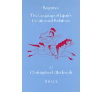 Koguryo: The Language of Japan's Continental Relatives: An Introduction to the Historical-Comparative Study of the Japanese-Koguryoic Languages, with ... 21 (Brill's Japanese Studies Library)