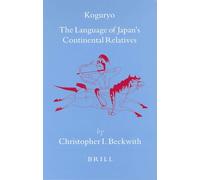 Koguryo: The Language of Japan's Continental Relatives: An Introduction to the Historical-Comparative Study of the Japanese-Koguryoic Languages, with ... 21 (Brill's Japanese Studies Library)