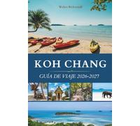 KOH CHANG GUÍA DE VIAJE 2026-2027: Descubre la escapada isleña más salvaje de Tailandia, un paraíso de selva y playa en el corazón del sudeste asiático